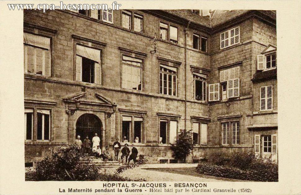 HOPITAL St-JACQUES - BESANÇON - La Maternité pendant la Guerre - Hôtel bâti par le Cardinal Granvelle (1582)